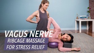 'Vagus Nerve:  Ribcage Massage for Stress Relief'