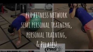 'Pro Fitness Network Personal Training, Semi Personal Training, & Pilates'