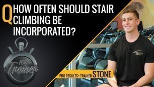 'How Often Should Stair Climbing be Incorporated? | Ask A Trainer | LA Fitness'