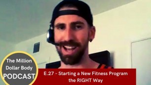 'Starting a New Fitness Program the RIGHT Way | The Million Dollar Body Podcast'