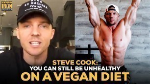 'Steve Cook: You Can Still Be Unhealthy On A Vegan Diet'