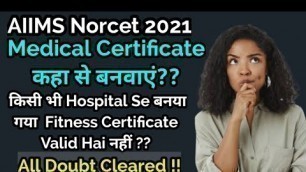 'Aiims Norcet 2021|| Medical Fitness Certificate कहा से बनवाएं?? Which Medical Certificate Is Valid??'