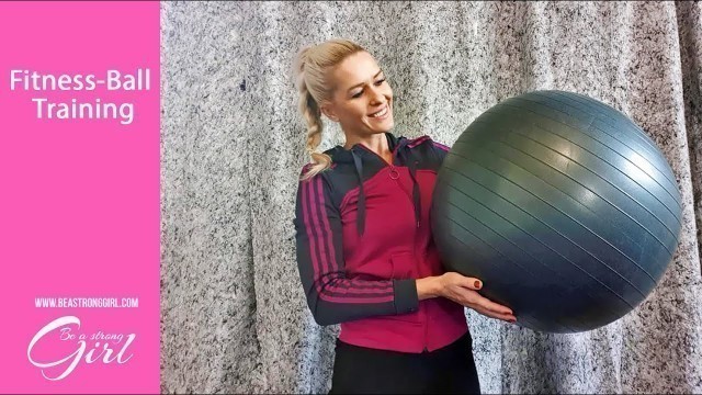 'Fitness-Ball Exercises - Intensives Training mit dem Fitnessball - Be a strong Girl'
