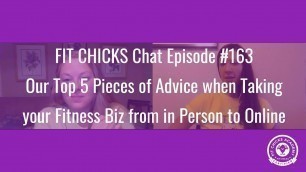 'FIT CHICKS Chat Episode #163:  Taking your Fitness Biz from in Person to Online'