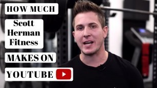 'How much Scott Herman Fitness makes on Youtube - YT Money Business Model'