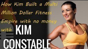 'How Kim Built a Multi Million Dollar Fitness Empire with no money.'