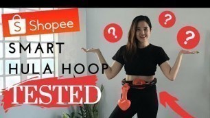 'WORTH IT BA? | SELLER SECRETS | SHOPEE SMART HULA HOOP TESTED | FITNESS EQUIPMENTS TRIED AT HOME'