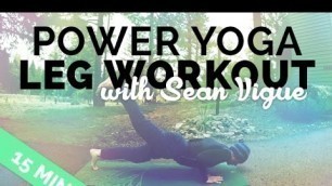 'Power Yoga Leg Workout & Calf Workout (15 min) ft Sean Vigue - Yoga for Legs Workout'