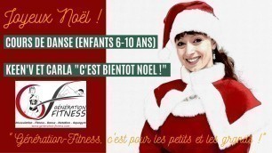'JOYEUX NOËL ! Cours de danse fitness (enfants 6-10 ans) sur Keen\'V et Carla \"C\'est bientôt Noël !\".'