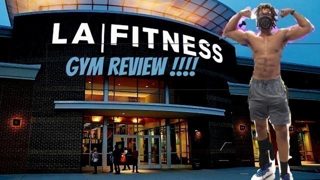 'GYM REVIEW: LA Fitness'