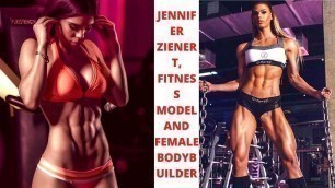 'JENNIFER ZIENERT, FITNESS MODEL AND FEMALE BODYBUILDER --Muscle & Diet'