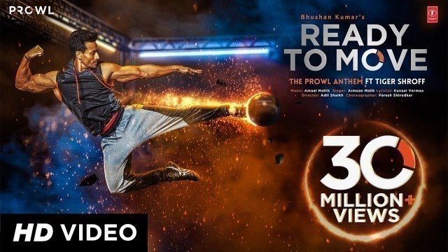 'Ready To Move Video Song | The Prowl Anthem | Featuring Tiger Shroff | Armaan Malik | Amaal Mallik'