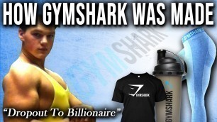 'The Dropout Failure Who Invented Gymshark Into A Billion Dollar Fitness Empire'
