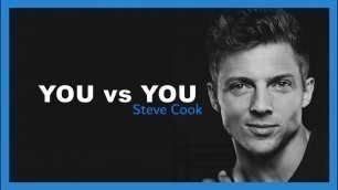 'Steve Cook WORKOUT MOTIVATION - YOU VS YOU'