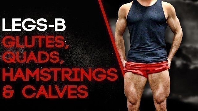 'LEGS-B: GLUTES, QUADS, HAMSTRINGS & CALVES (#SHREDCHALLENGE)'