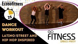 'Dance Workout Latino/Street/Hip-hop Inspired | 25 Minutes | GoFitness DANCE PARTY (Release 8)'