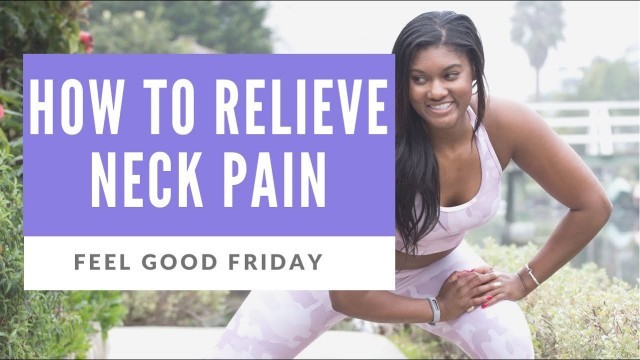 'How to relieve neck pain - Feel Good Friday by Brittany Noelle Fitness'