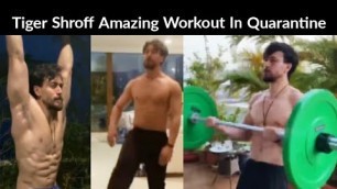 'Tiger Shroff Amazing Back To Back Workout During Lock Down | Quarantine'