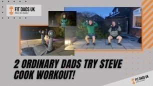 'Two ordinary Dads try Steve Cook Workout!'