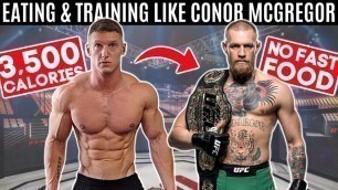 'Bodybuilder tries Conor McGregor’s DIET & WORKOUT for 24 hours... *3,500 CALORIES*'