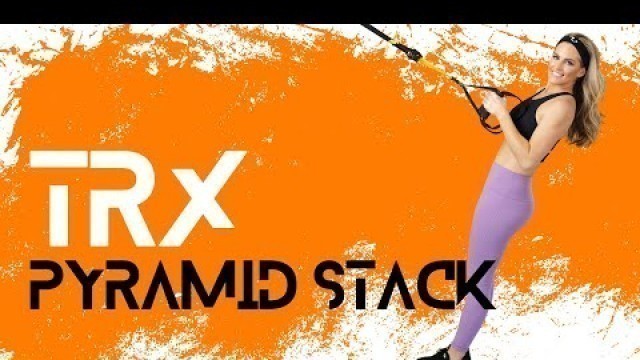 '32 Minute TRX Pyramid Stack'