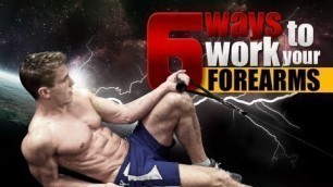 '6 Ways To Work Your Forearms!'