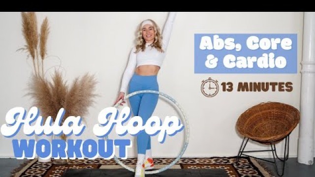 '13 MIN HULA HOOP ABS WORKOUT / Hula Hoop Abs & Core Training / Cardio Workout to loose fat 