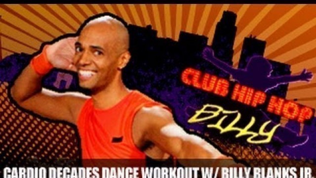 'Cardio Decades Dance Workout: Billy Blanks Jr- Club Hip Hop'