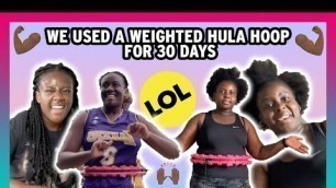 'We Used A Weighted Hula Hoop For 30 Days'