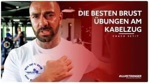 'DIE BESTEN BRUST ÜBUNGEN AM KABELZUG | Coach Seyit'