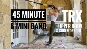 '45 Minute TRX + Mini Band Upper Body & Core Workout'