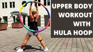 'UPPER BODY WORKOUT WITH HULA HOOP | HOW TO TONE ARMS, BACK & CORE'