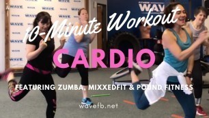 '10 Minute Cardio Workout Featuring Zumba, MixxedFit and Pound Fitness'
