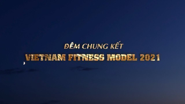 'Live: Đêm Chung Kết Việt Nam Fitness Model 2021'