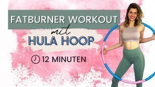 'Fatburner HULA HOOP Workout | FETT verbrennen in 12 Minuten | Hula Hoop Workout AUCH für Anfänger'