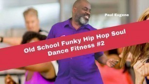 'Old School Funky Hip Hop Soul Dance Fitness 2 | Cabbage Patch, Butterfly,  Get Your Body Groove On!'