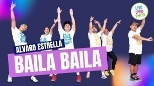 'Baila Baila by Alvaro Estella | Live Love Party™ | Zumba® | Dance Fitness'