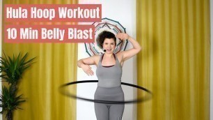 'Hula Hoop Dance Workout: 10 Minute Belly Blast'