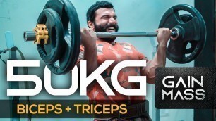 'Biceps & Triceps | 50KG | GAIN MASS'