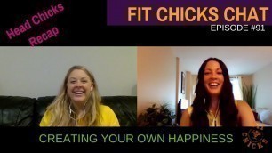 'FIT CHICKS Chat Episode #91: Creating Your Own Happiness'