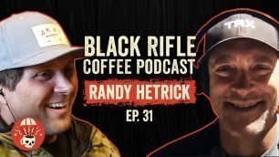 'Black Rifle Coffee Podcast: Ep 031 Randy Hetrick - TRX Training'