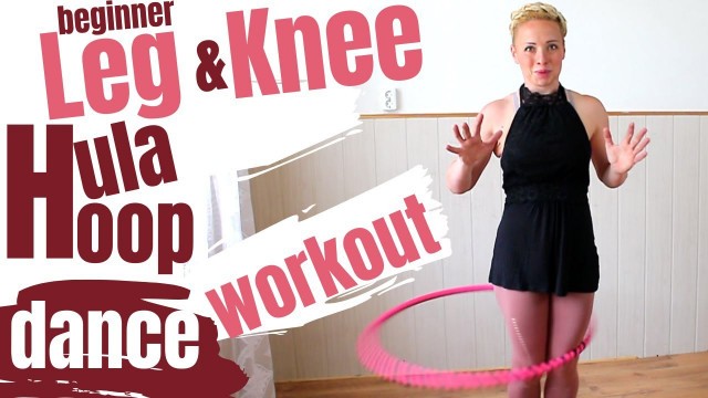 'Learn Hula Hoop for Beginners - Legs and Knees Workout'