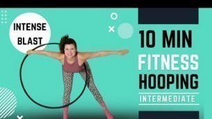 'Hula Hoop Workout: Fast intense blast 10 Minute Intermediate Hoop Fitness: Work those abs!'