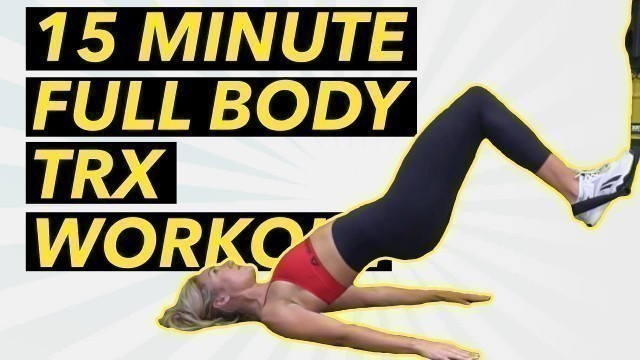 '15 Minute TRX FULL BODY WORKOUT for Beginners | 3-3-3 TRX Workout'