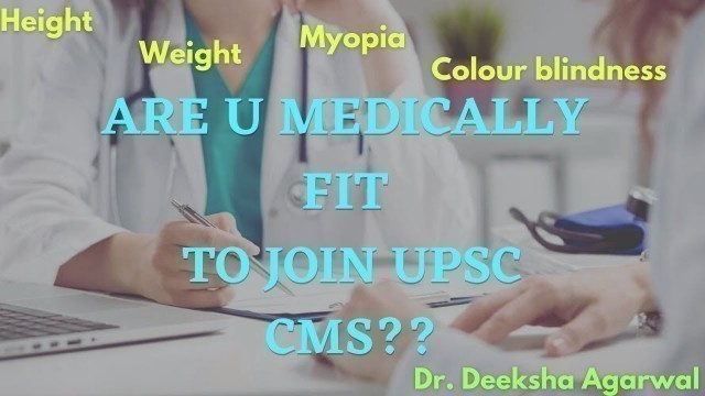 'UPSC CMS MEDICAL FITNESS NEEDED || DR DEEKSHA AGARWAL || What if they declare unfit in medical test'