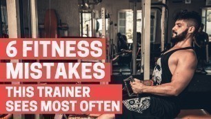 'The 6 Fitness Mistakes This Trainer Sees Most Often!'