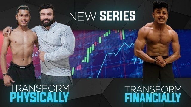 'TRANSFORMATION PHYSICALLY & FINANCIALLY | NEW SERIES'