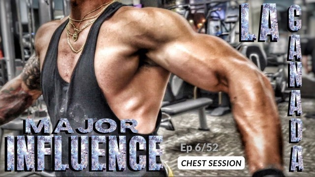 'MAJOR INFLUENCE PRESENTS: La Canada Anytime Fitness | Chest Session | Week 6/52'