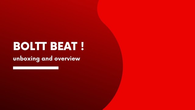 'BOLTT BEAT | UNBOXING AND OVERVIEW'