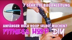'Wie einen [Fitness] Hula Hoop selber machen? 7 Schritte Bauanleitung für Anfänger Hula Hoop Reifen'